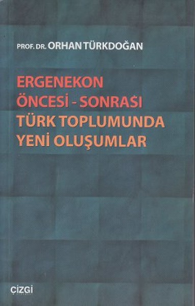 Ergenekon Öncesi - Sonrası Türk Toplumunda Yeni Oluşumlar %15 indiriml