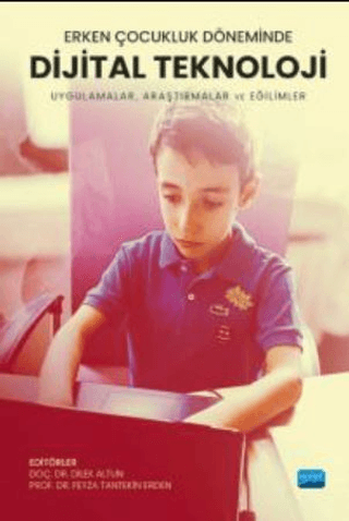 Erken Çocukluk Döneminde Dijital Teknoloji - Uygulamalar, Araştırmalar Ve Eğilimler