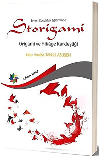 Erken Çocukluk Eğitiminde Storigami Origami ve Hikaye Kardeşliği