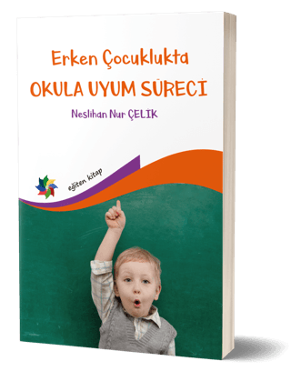 Erken Çocuklukta Okula Uyum Süreci