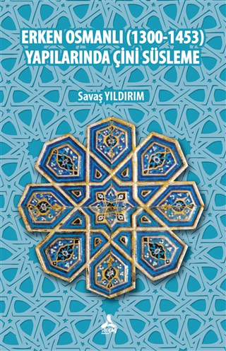 Erken Osmanlı (1300-1453) Yapılarında Çini Süsleme