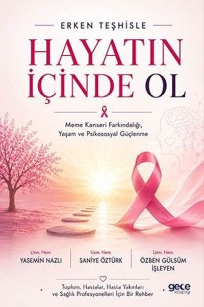 Erken Teşhisle Hayatın İçinde Ol - Meme Kanseri Farkındalığı Yaşam ve Psikososyal Güçlenme