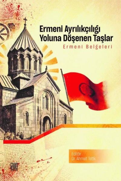 Ermeni Ayrıkçılığı Yoluna Döşenen Taşlar - Ermeni Belgeleri