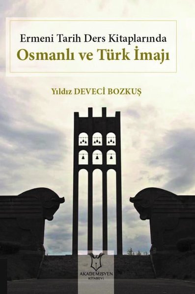 Ermeni Tarih Ders Kitaplarında Osmanlı ve Türk İmajı Yıldız Deveci Boz