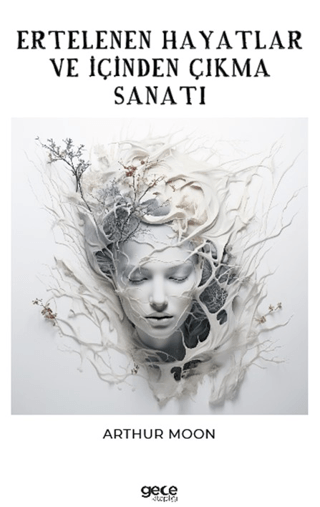 Ertelenen Hayatlar ve İçinden Çıkma Sanatı
