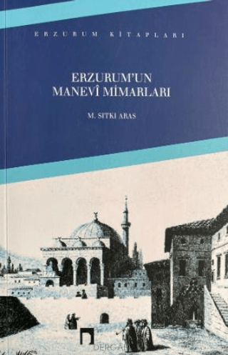 Erzurum’un Manevi Mimarları