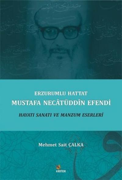Erzurumlu Hattat Mustafa Nectüddn Efendi Hayatı Sanatı ve Manzum Eserleri