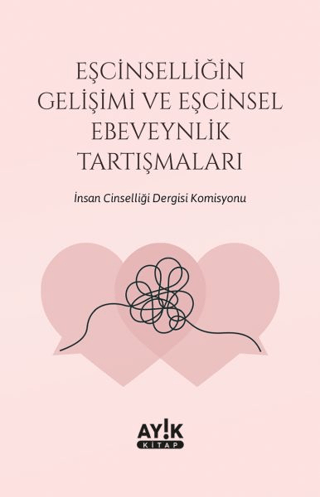 Eşcinselliğin Gelişimi ve Eşcinsel Ebeveynlik Tartışmaları