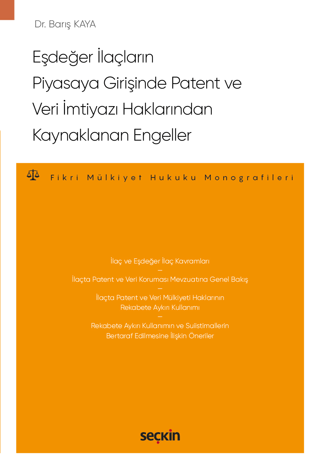 Eşdeğer İlaçların Piyasaya Girişinde Patent ve Veri İmtiyazı Haklarından Kaynaklanan Engeller