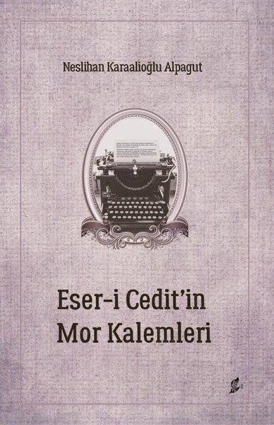 Eser-i Cedit'in Mor Kalemleri Neslihan Karaalioğlu Alpagut