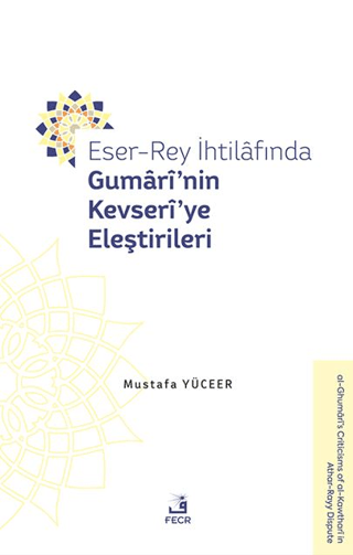 Eser-Rey İhtilafında Gumari’nin Kevseri’ye Eleştirileri