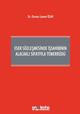 Eser Sözleşmesinde İşsahibinin Alacaklı Sıfatıyla Temerrüdü (Ciltli)
