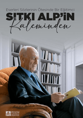 Eserleri Sözlerinin Ötesinde Bir Eğitimci: Sıtkı Alp'in Kaleminden (Ciltli)