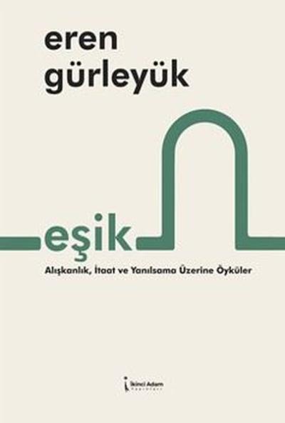 Eşik - Alışkanlık, İtaat ve Yansılsama Üzerine Öyküler