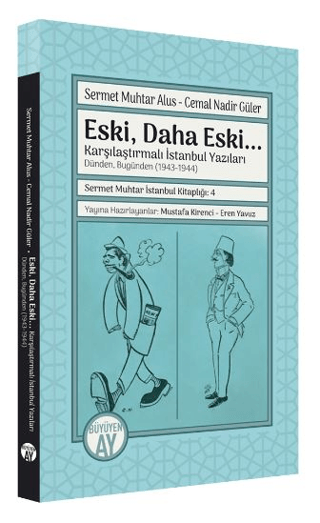 Eski, Daha Eski... -Karşılaştırmalı İstanbul Yazıları-Dünden, Bugünden (1943-1944)