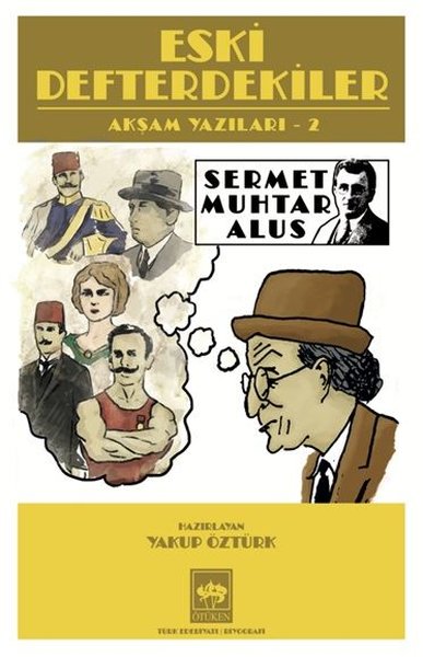Eski Defterdekiler - Akşam Yazıları 2 Sermet Muhtar Alus