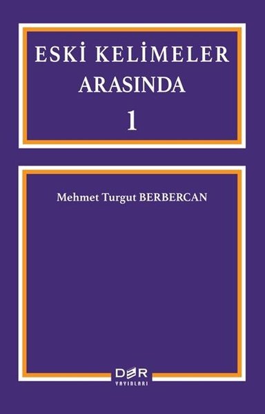 Eski Kelimeler Arasında 1 Mehmet Turgut Berbercan