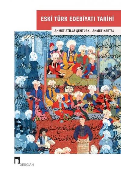 Eski Türk Edebiyatı Tarihi Ahmet Atilla Şentürk