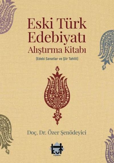 Eski Türk Edebiyatı Alıştırma Kitabı Özer Şenödeyici
