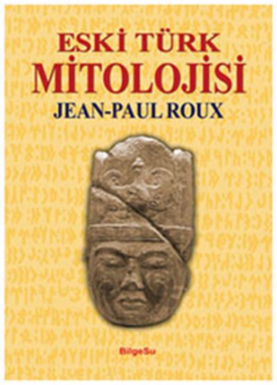 Eski Türk Mitolojisi Jean-Paul Roux
