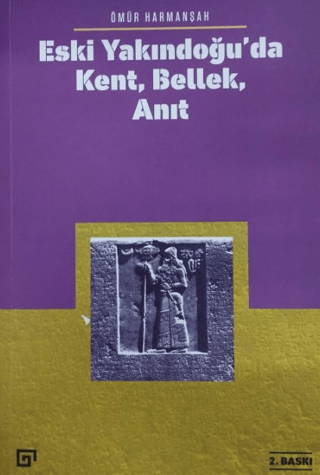 Eski Yakındoğu’da Kent, Bellek, Anıt