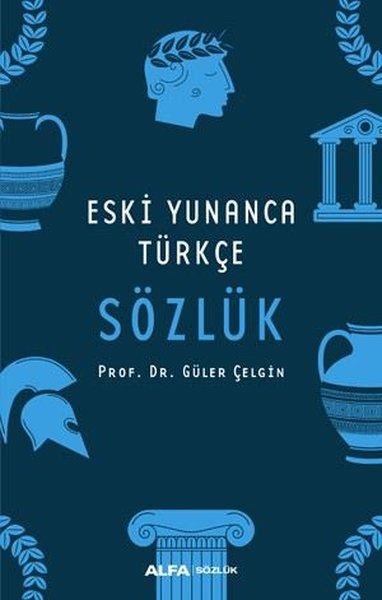 Eski Yunanca Türkçe Sözlük (Ciltli) Güler Çelgin