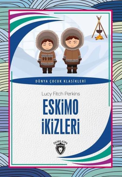 Eskimo İkizleri - Dünya Çocuk Klasikleri Lucy Fitch Perkins