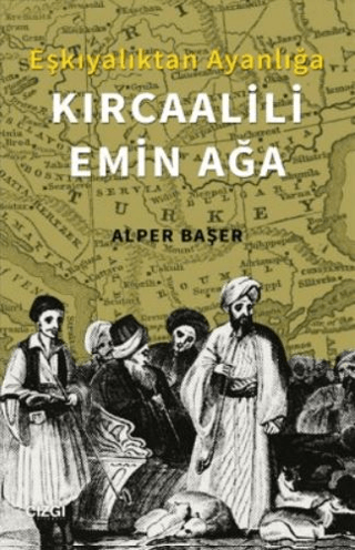 Eşkıyalıktan Ayanlığa: Kırcaalili Emin Ağa