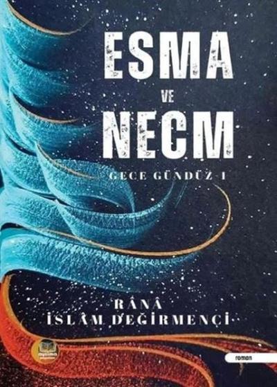 Esma ve Necm - Gece Gündüz 1 Rana İslam Değirmenci