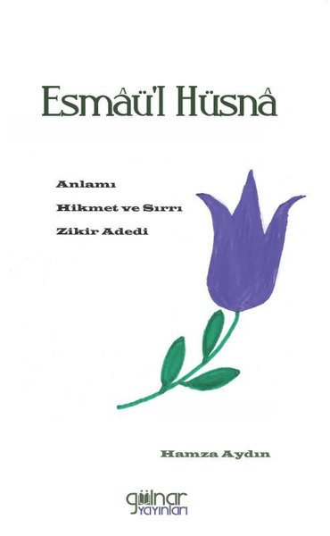 Esma'ül Hüsna: Anlamı - Hikmet ve Sırrı-Zikir Adedi Hamza Aydın