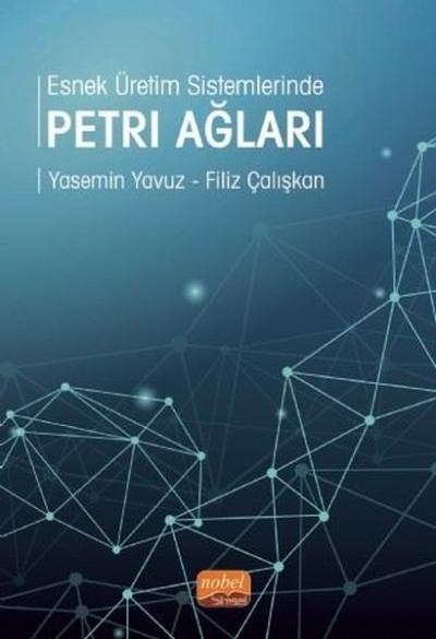 Esnek Üretim Sistemlerinde Petri Ağları Filiz Çalışkan