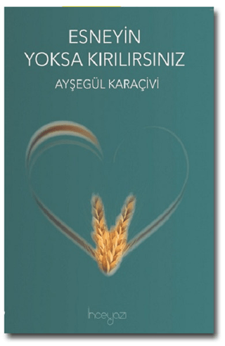 Esneyin Yoksa Kırılırsınız