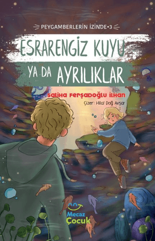 Esrarengiz Kuyu Ya Da Ayrılıklar ; Peygamberlerin İzinde 3