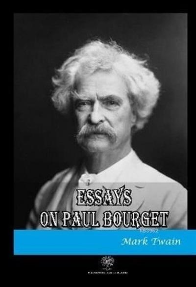 Essays on Paul Bourget Mark Twain