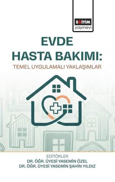 Evde Hasta Bakımı - Temel Uygulamalı Yaklaşımlar Kolektif