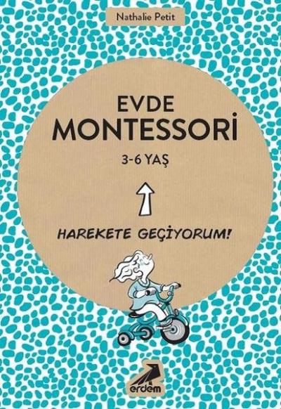 Evde Montessori - Harekete Geçiyorum! 3-6 Yaş Nathalie Petit