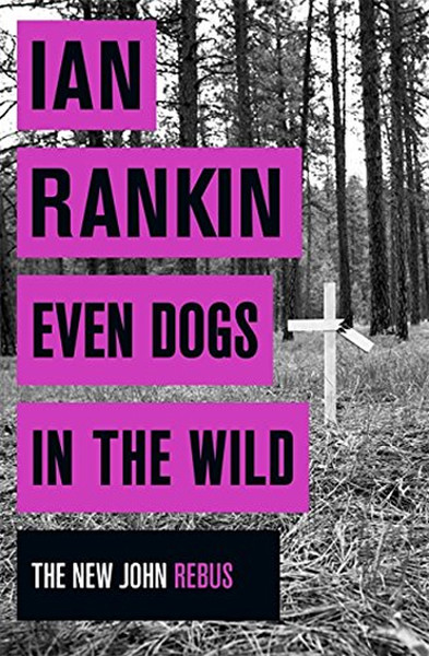 Even Dogs in the Wild Ian Rankin