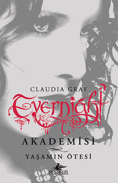 Evernight Akademisi 4 - Yaşamın Ötesi Claudia Gray