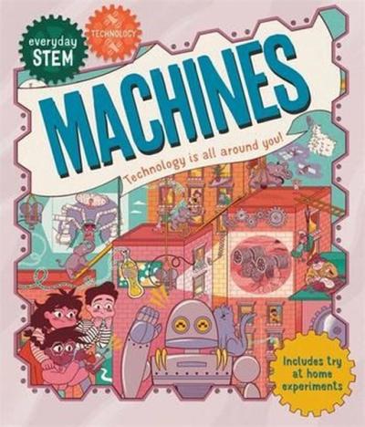Everyday STEM Technology  Machines