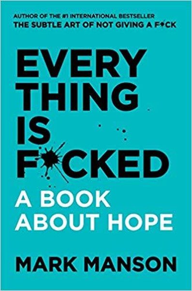 Everything Is Fcked: A Book About Hope Mark Manson