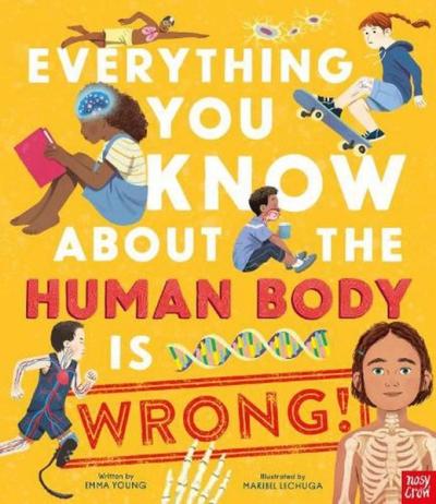 Everything You Know About The Human Body İs Wrong! (Ciltli) Emma Young