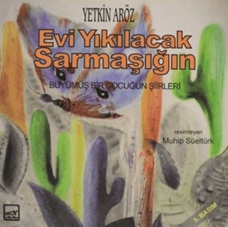 Evi Yıkılacak Sarmaşığın Yetkin Aröz