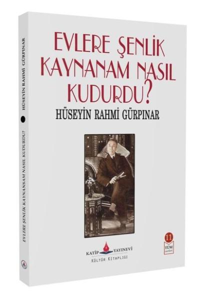 Evlere Şenlik Kaynanam Nasıl Kudurdu? Hüseyin Rahmi Gürpınar
