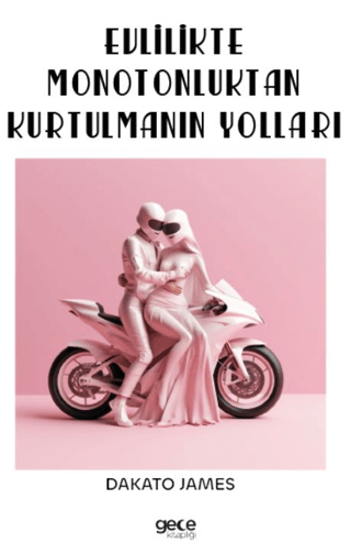 Evlilikte Monotonluktan Kurtulmanın Yolları