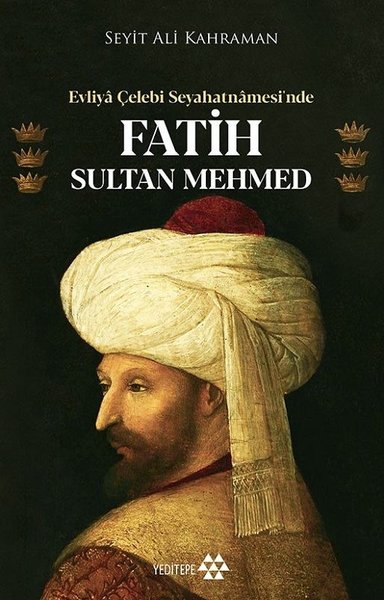 Evliya Çelebi Seyahatnamesi'nde Fatih Sultan Mehmed Seyit Ali Kahraman