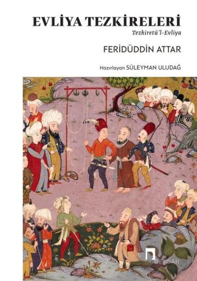 Evliya Tezkireleri - Tezkiretü'l-Evliya Feridüddin Attar