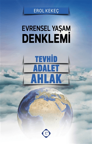 Evrensel Yaşam Denklemi: Tevhid - Adalet - Ahlak