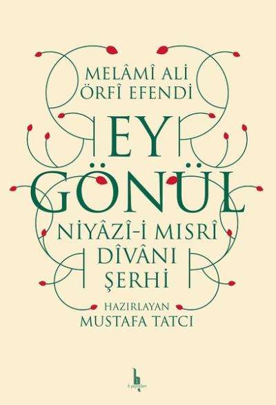 Ey Gönül-Niyazi-i Mısri Divanı Şerhi
