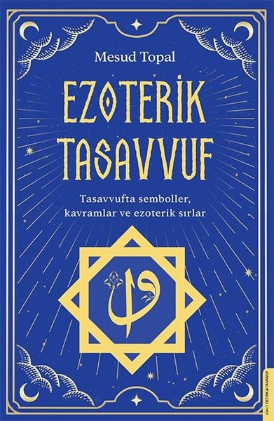 Ezoterik Tasavvuf - Tasavvufta Semboller Kavramlar ve Ezoterik Sırlar