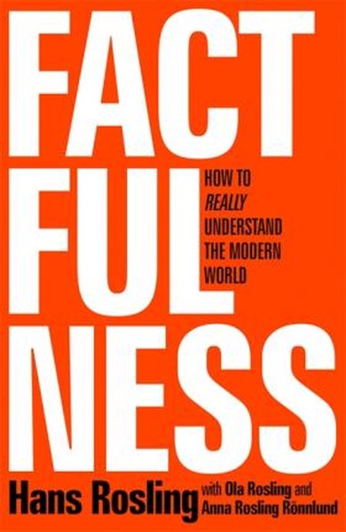 Factfulness: Ten Reasons We're Wrong About the World  and Why Things Are Better Than You Think (Ciltli)